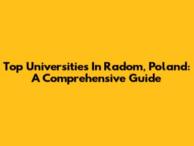 Top Universities In Radom, Poland: A Comprehensive Guide